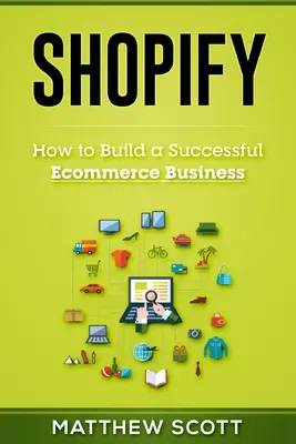 Shopify: Hogyan építsünk sikeres e-kereskedelmi vállalkozást - Shopify: How to Build a Successful Ecommerce Business