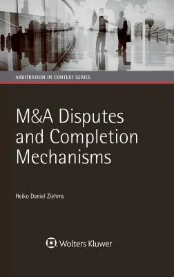 Fúziós és felvásárlási jogviták és teljesítési mechanizmusok - M&A Disputes and Completion Mechanisms
