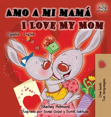 Amo a mi mam Szeretem az anyukámat: Spanyol angol kétnyelvű gyerekkönyv - Amo a mi mam I Love My Mom: Spanish English Bilingual Children's Book