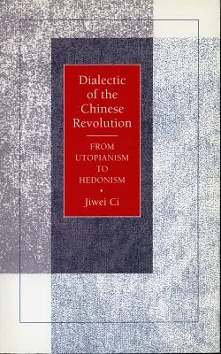 A kínai forradalom dialektikája: Az utópiától a hedonizmusig - Dialectic of the Chinese Revolution: From Utopianism to Hedonism