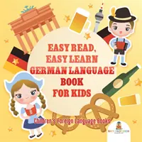 Könnyen olvasható, könnyen tanulható német nyelvkönyv gyerekeknek Gyermek idegen nyelvi könyvek - Easy Read, Easy Learn German Language Book for Kids Children's Foreign Language Books