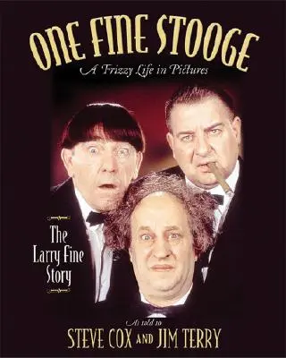 Egy remek stróman: Larry Fine fodros élete képekben - One Fine Stooge: Larry Fine's Frizzy Life in Pictures