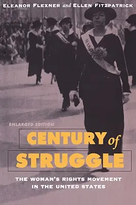 A küzdelem évszázada: A nőjogi mozgalom az Egyesült Államokban, bővített kiadás - Century of Struggle: The Woman's Rights Movement in the United States, Enlarged Edition