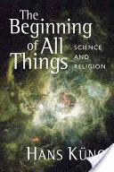 Minden dolog kezdete: Tudomány és vallás - The Beginning of All Things: Science and Religion