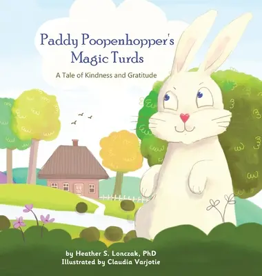 Paddy Poopenhopper varázslatos szarjai: Egy mese a kedvességről és a háláról - Paddy Poopenhopper's Magic Turds: A Tale of Kindness and Gratitude