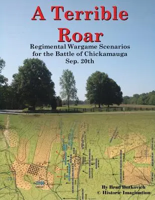 A Terrible Roar: A Terrible Roar: A chickamaugai csata: Szeptember 20. - A Terrible Roar: Regimental Wargame Scenarios For The Battle of Chickamauga: Sep. 20th