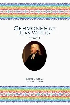 Sermones de Juan Wesley: Tomo II. - Sermones de Juan Wesley: Tomo II