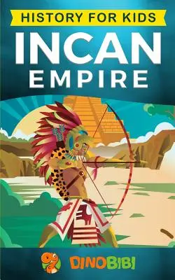 Történelem gyerekeknek: Inka Birodalom: Az Inka Birodalom és civilizáció története (Ősi civilizáció) - History for kids: Incan Empire: History of the Incan Empire and Civilization (Ancient Civilization)