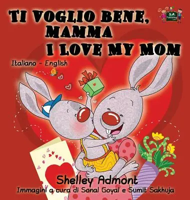 Ti voglio bene, mamma I Love My Mom: Olasz-angol kétnyelvű kiadás - Ti voglio bene, mamma I Love My Mom: Italian English Bilingual Edition