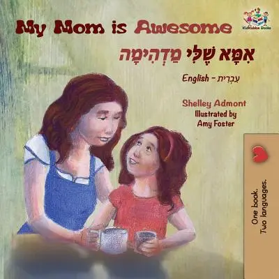 My Mom is Awesome: Angol héber kétnyelvű könyv - My Mom is Awesome: English Hebrew Bilingual Books