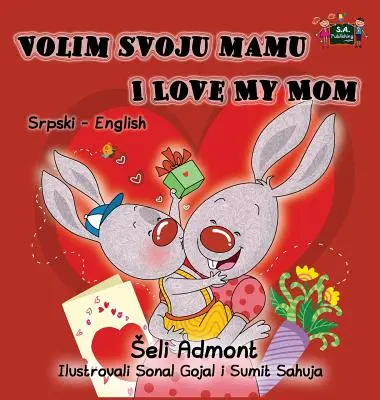 Volim svoju mamu I Love My Mom: Szerb-angol kétnyelvű gyűjtemény - Volim svoju mamu I Love My Mom: Serbian English Bilingual Collection