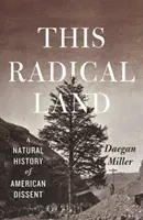 This Radical Land: A Natural History of American Dissent