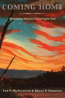 Hazatérés: Amerika konzervatív lelkének visszaszerzése - Coming Home: Reclaiming America's Conservative Soul