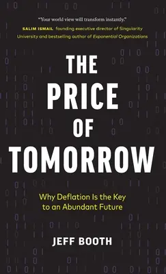 Cena zítřka: Proč je deflace klíčem k bohaté budoucnosti? - The Price of Tomorrow: Why Deflation is the Key to an Abundant Future