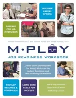 Mploy - A job readiness workbook: Pályaképesség-fejlesztés autizmus spektrumú és tanulási nehézségekkel küzdő fiatal felnőttek számára - Mploy - A Job Readiness Workbook: Career Skills Development for Young Adults on the Autism Spectrum and with Learning Difficulties