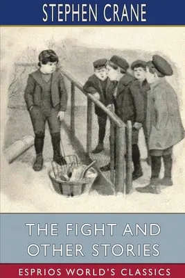 A harc és más történetek (Esprios Classics) - The Fight and Other Stories (Esprios Classics)