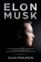 Elon Musk: Életleckék a milliárdos vezérigazgatóval és sikeres vállalkozóval. Hogyan újítja meg Elon Musk a jövőt - Elon Musk: Life Lessons with Billionaire CEO & Successful Entrepreneur. How Elon Musk is Innovating the Future