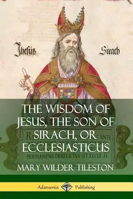 Jézus bölcsessége, Szirák fia, avagy a Prédikátorok könyve - The Wisdom of Jesus, the Son of Sirach, or Ecclesiasticus