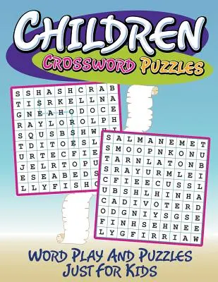 Gyermek keresztrejtvények: Szójáték és rejtvények csak gyerekeknek - Children Crossword Puzzles: Word Play And Puzzles Just For Kids