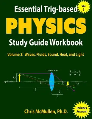 Essential Trig-based Physics Study Guide Workbook: Waves, Fluids, Sound, Heat, and Light (Hullámok, folyadékok, hang, hő és fény) - Essential Trig-based Physics Study Guide Workbook: Waves, Fluids, Sound, Heat, and Light