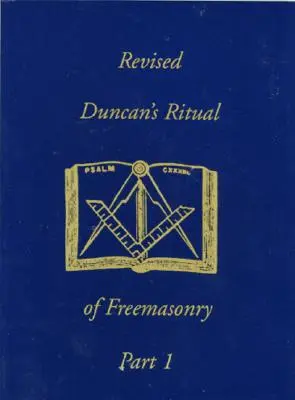 Felülvizsgált Duncan szabadkőműves rituáléja 2. rész - Revised Duncan's Ritual of Freemasonry Part 2