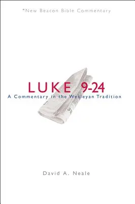 Nbbc, Lukács 9-24: A Commentary in the Wesleyan Tradition - Nbbc, Luke 9-24: A Commentary in the Wesleyan Tradition