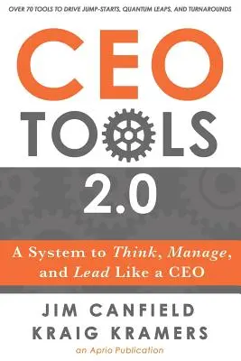 Vezérigazgatói eszközök 2.0: Egy rendszer, amellyel úgy gondolkodhat, menedzselhet és vezethet, mint egy vezérigazgató. - CEO Tools 2.0: A System to Think, Manage, and Lead Like a CEO