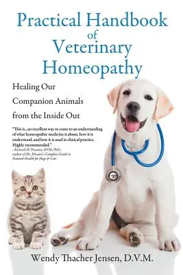 Az állatorvosi homeopátia gyakorlati kézikönyve: Társállataink gyógyítása belülről kifelé - Practical Handbook of Veterinary Homeopathy: Healing Our Companion Animals from the Inside Out