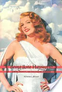 Being Rita Hayworth: Labor, Identity, and Hollywood Stardom (Munka, identitás és hollywoodi sztárság) - Being Rita Hayworth: Labor, Identity, and Hollywood Stardom