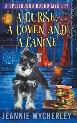 Egy átok, egy szövetség és egy kutya: A Paranormal Animal Cozy Mystery - A Curse, a Coven and a Canine: A Paranormal Animal Cozy Mystery