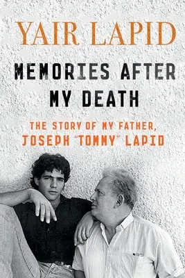 Emlékek a halálom után: Tommy Lapid története - Memories After My Death: The Story of My Father, Joseph Tommy Lapid