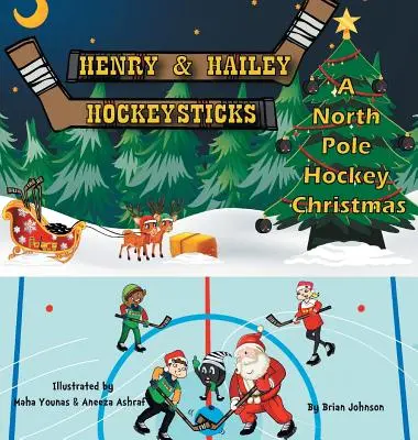 Henry és Hailey Hockeysticks: A North Pole Hockey Christmas - Henry and Hailey Hockeysticks: A North Pole Hockey Christmas