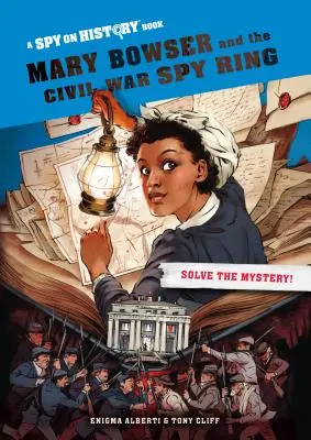 Mary Bowser és a polgárháborús kémkör - Mary Bowser and the Civil War Spy Ring