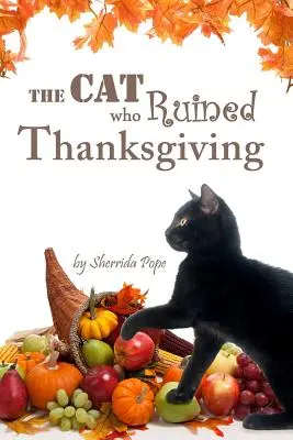 A macska, aki tönkretette a hálaadást: Fejezetes könyv korai olvasóknak - The Cat who Ruined Thanksgiving: A Chapter Book for Early Readers