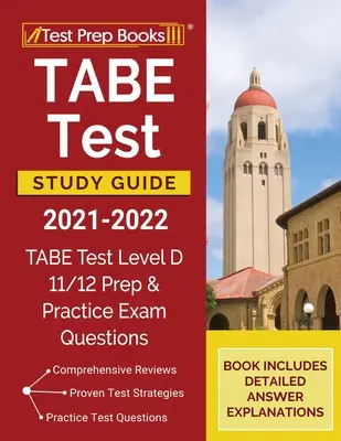 TABE Test Study Guide 2021-2022: TABE Test Level D 11/12 Study Guide and Practice Exam Questions [Book Includes Detailed Answer Explanations] [Book Includes Detailed Answer Explanations]. - TABE Test Study Guide 2021-2022: TABE Test Level D 11/12 Study Guide and Practice Exam Questions [Book Includes Detailed Answer Explanations]