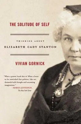 Az én magánya: Gondolatok Elizabeth Cady Stantonról - The Solitude of Self: Thinking about Elizabeth Cady Stanton