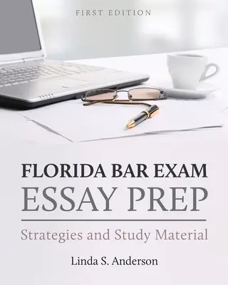 Florida Bar Exam Essay Prep: Strategies and Study Material (A floridai ügyvédi vizsgára való felkészülés: stratégiák és tananyag) - Florida Bar Exam Essay Prep: Strategies and Study Material
