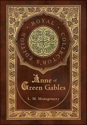 Anne of Green Gables (Royal Collector's Edition) (Keményfedeles laminált tok, védőborítóval) - Anne of Green Gables (Royal Collector's Edition) (Case Laminate Hardcover with Jacket)