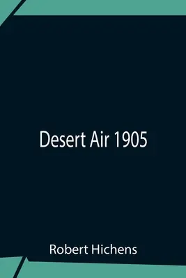 Sivatagi levegő 1905 - Desert Air 1905