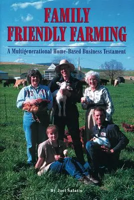 Családbarát gazdálkodás: Egy többgenerációs házi vállalkozás Testamentum - Family Friendly Farming: A Multi-Generational Home-Based Business Testament