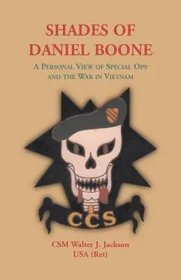 Daniel Boone árnyalatai, A különleges műveletek és a vietnami háború személyes látlelete - Shades of Daniel Boone, A Personal View of Special Ops and the War in Vietnam