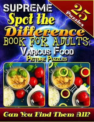Supreme Spot the Difference Book felnőtteknek: Various Food Picture Puzzles: Picture Search Books for Adults. Gyönyörű kihívást jelentő képrejtvények. Can - Supreme Spot the Difference Book for Adults: Various Food Picture Puzzles: Picture Search Books for Adults. Beautiful Challenging Picture Puzzles. Can