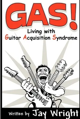 GAS - Living With Guitar Acquisition Syndrome (GAS - Gitárszerzési szindróma) - GAS - Living With Guitar Acquisition Syndrome