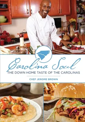 Carolina Soul: A karolinai otthonos ízvilág - Carolina Soul: The Down Home Taste of the Carolinas