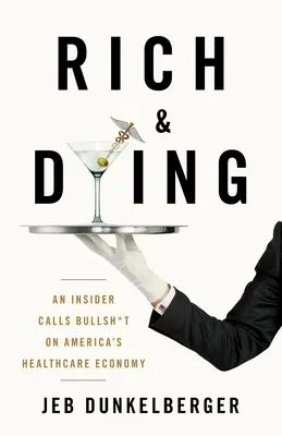 Rich & Dying: Egy bennfentes szerint az amerikai egészségügy gazdasága baromság - Rich & Dying: An Insider Calls Bullsh*t on America's Healthcare Economy