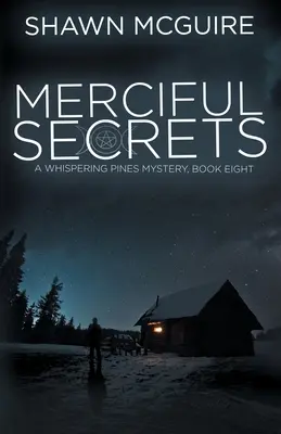 Irgalmas titkok: A Whispering Pines Mystery, 8. könyv - Merciful Secrets: A Whispering Pines Mystery, Book 8