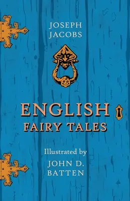 Angol tündérmesék - Illusztrálta: John D. Batten - English Fairy Tales - Illustrated by John D. Batten