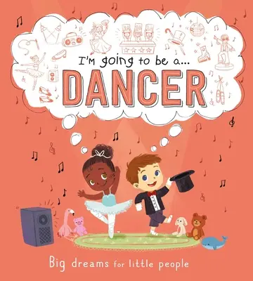 I'm Going to Be A . . . Táncos leszek: Karrierkönyv gyerekeknek - I'm Going to Be A . . . Dancer: A Career Book for Kids