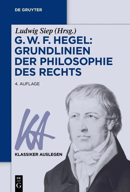 G. W. F. Hegel: Hegel: Grundlinien der Philosophie des Rechts - G. W. F. Hegel: Grundlinien der Philosophie des Rechts