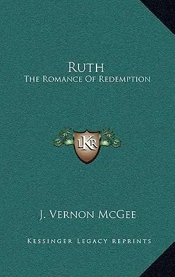 Ruth: A megváltás románca - Ruth: The Romance of Redemption